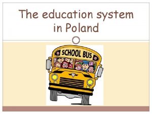 Education system in poland presentation