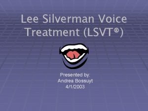 Lee Silverman Voice Treatment LSVT Presented by Andrea