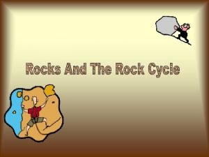Rock cycle vidoe The Rock Cycle is a