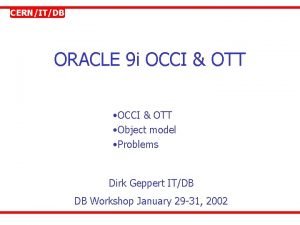 CERNITDB ORACLE 9 i OCCI OTT Object model