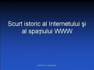 Scurt istoric al Internetului i al spaiului WWW