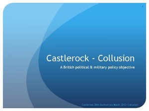 1 Castlerock Collusion A British political military policy