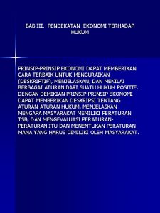 BAB III PENDEKATAN EKONOMI TERHADAP HUKUM PRINSIPPRINSIP EKONOMI