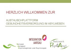 HERZLICH WILLKOMMEN ZUR AUSTAUSCHPLATTFORM GESUNDHEITSVERSORGUNG IM ASYLWESEN Anfrage