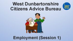 West Dunbartonshire Citizens Advice Bureau Employment Session 1