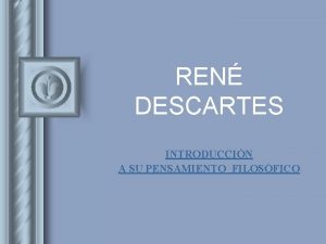 REN DESCARTES INTRODUCCIN A SU PENSAMIENTO FILOSFICO RACIONALISMO