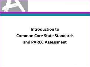 Introduction to Common Core State Standards and PARCC