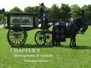 CHAPTER 9 Development of Funeral Transportation Transportation One