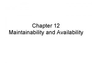 Chapter 12 Maintainability and Availability 12 1 introduction