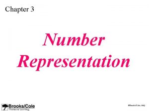 Chapter 3 Number Representation BrooksCole 2003 OBJECTIVES After
