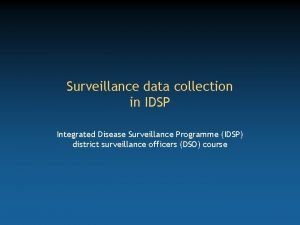 Surveillance data collection in IDSP Integrated Disease Surveillance