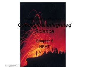 HewittLyonsSuchockiYeh Conceptual Integrated Science Chapter 6 HEAT Copyright