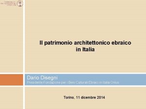 Il patrimonio architettonico ebraico in Italia Dario Disegni