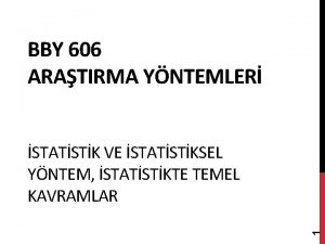 BBY 606 ARATIRMA YNTEMLER 1 STATSTK VE STATSTKSEL