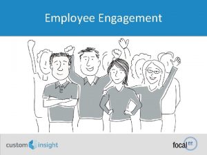 Employee Engagement What is Employee Engagement Employee Engagement Employee Engagement What is Employee Engagement Employee Engagement