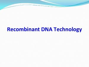 Recombinant DNA Technology Recombinant DNA Protocols that transfer
