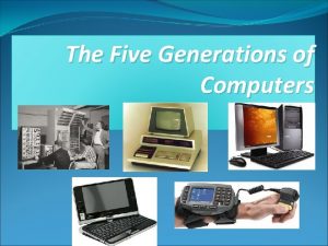 What are the five generation of computer