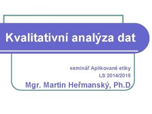 Kvalitativn analza dat semin Aplikovan etiky LS 20142015