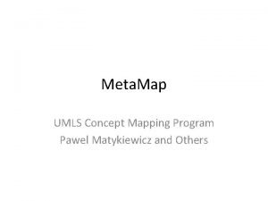 Meta Map UMLS Concept Mapping Program Pawel Matykiewicz