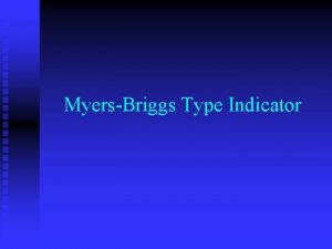 MyersBriggs Type Indicator MBTI GUIDELINES n n n