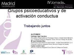 Grupos psicoeducativos y de activacin conductua Trabajando juntos