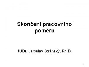 Skonen pracovnho pomru JUDr Jaroslav Strnsk Ph D