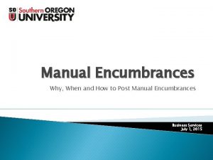 Manual Encumbrances Why When and How to Post