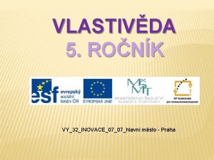 VLASTIVDA 5 RONK VY32INOVACE0707hlavn msto Praha POPIS 1