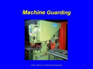 Machine Guarding OSHA Office of Training and Education