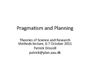 Pragmatism and Planning Theories of Science and Research