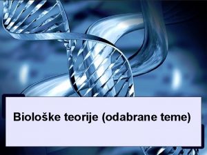 Bioloke teorije odabrane teme Bioloke teorije odabrane avolje