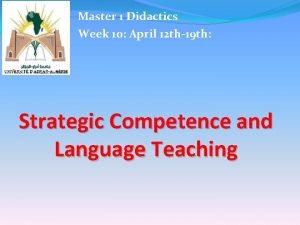 Master 1 Didactics Week 10 April 12 th19