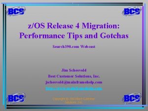 zOS Release 4 Migration Performance Tips and Gotchas