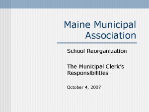 Maine Municipal Association School Reorganization The Municipal Clerks