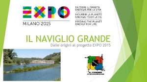 IL NAVIGLIO GRANDE Dalle origini al progetto EXPO