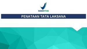 PENATAAN TATA LAKSANA OUTLINE A LATAR BELAKANG F