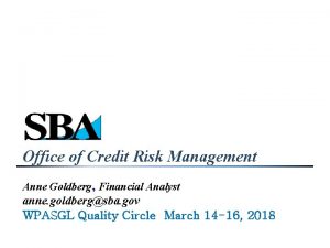 Office of Credit Risk Management Anne Goldberg Financial