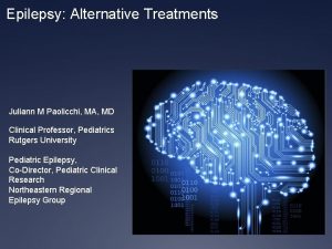 Epilepsy Alternative Treatments Juliann M Paolicchi MA MD