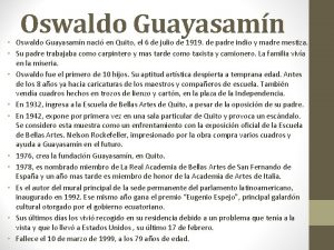 Oswaldo Guayasamn Oswaldo Guayasamn naci en Quito el