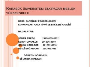 KARABK NIVERSITESI ESKIPAZAR MESLEK YKSEKOKULU DERS GVENLK PROSEDRLER