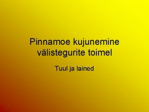 Pinnamoe kujunemine vlistegurite toimel Tuul ja lained Tuul