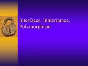 Interfaces Inhteritance Polymorphism What is an Java interface