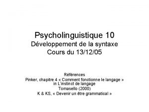 Psycholinguistique 10 Dveloppement de la syntaxe Cours du