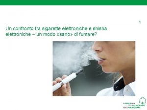 1 Un confronto tra sigarette elettroniche e shisha