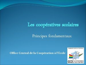 Les coopratives scolaires Principes fondamentaux Office Central de