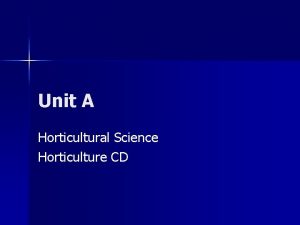 Unit A Horticultural Science Horticulture CD Problem Area