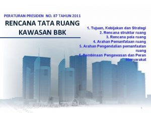 PERATURAN PRESIDEN NO 87 TAHUN 2011 RENCANA TATA