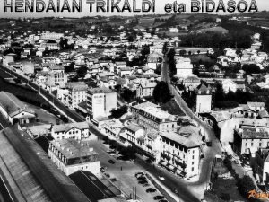 HENDAIAN TRIKALDI eta BIDASOA HENDAIAN TRIKALDI eta BIDASOA