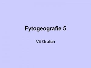 Fytogeografie 5 Vt Grulich Kvtenn e Holarktis Paleotropis