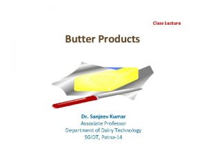 Class Lecture Butter Products Dr Sanjeev Kumar Associate